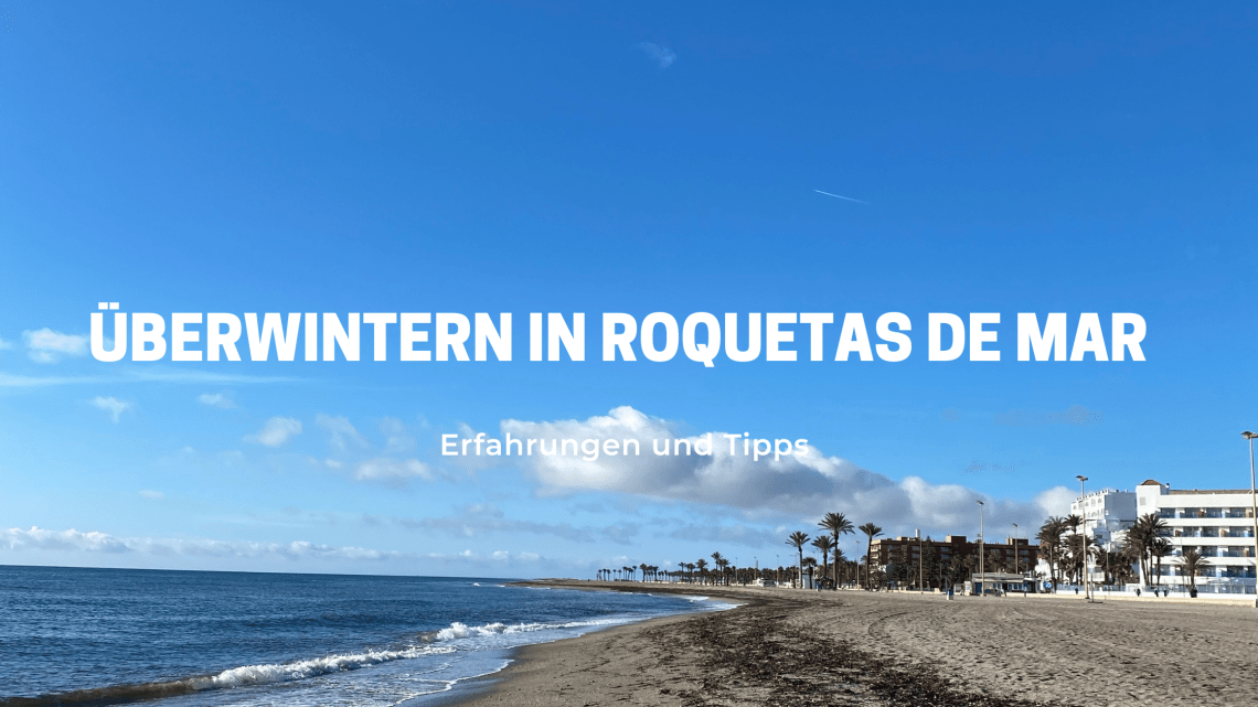Überwintern in Roquetas de Mar Erfahrungen und Tipps